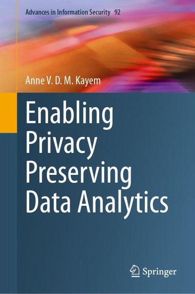 Enabling Privacy Preserving Data Analytics (eBook, PDF) Enabling Privacy Preserving Data Analytics (eBook, PDF)