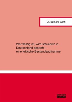 Cover Wer fleißig ist, wird steuerlich in Deutschland bestraft - eine kritische Bestandsaufnahme