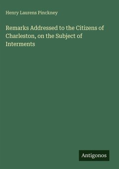 Cover Remarks Addressed to the Citizens of Charleston, on the Subject of Interments
