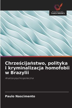 Chrze¿cija¿stwo, polityka i kryminalizacja homofobii w Brazylii - Nascimento, Paulo