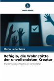Refúgio, die Wohnstätte der unvollendeten Kreatur
