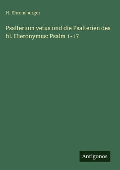 Cover Psalterium vetus und die Psalterien des hl. Hieronymus: Psalm 1-17