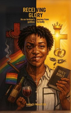 Cover Receiving Glory: An ex-lesbian's journey from godless to Godly (eBook, ePUB)