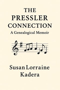 The Pressler Connection: A Family Symphony Echoing Through Time (eBook, ePUB) - Kadera, Susan Lorraine