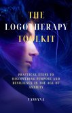 The Logotherapy Toolkit:Practical Steps to Discovering Purpose and Resilience in the Age of Anxiety (eBook, ePUB)