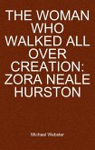 The Woman Who Walked All Over Creation: Zora Neale Hurston (eBook, ePUB)