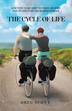 Cover The Cycle Of Life: A Fifteen-Year Coast-to-Coast Journey One-on-One Time and Sharing Stories (eBook, ePUB)