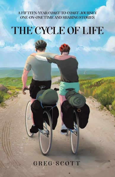 The Cycle Of Life: A Fifteen-Year Coast-to-Coast Journey One-on-One Time and Sharing Stories (eBook, ePUB) The Cycle Of Life: A Fifteen-Year Coast-to-Coast Journey One-on-One Time and Sharing Stories (eBook, ePUB)