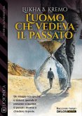 L'uomo che vedeva il passato (eBook, ePUB) L'uomo che vedeva il passato (eBook, ePUB)