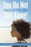 You Do Not Have to Handle This Alone! (eBook, ePUB)