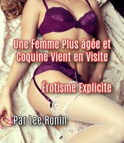 Une Femme Plus âgée et Coquine Vient en Visite (eBook, ePUB) - Ronin, Lee Une Femme Plus âgée et Coquine Vient en Visite (eBook, ePUB) - Ronin, Lee