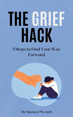 Cover The Grief Hack: 5 Steps to Find Your Way Forward (eBook, ePUB)