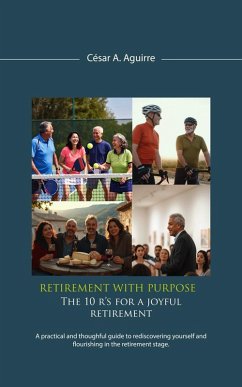 Retirement With Purpose: The 10 R's for a Joyful Retirement (eBook, ePUB) Cover Retirement With Purpose: The 10 R's for a Joyful Retirement (eBook, ePUB)