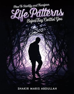 How to Identify and Transform Life Patterns Before They Control You (eBook, ePUB) Cover How to Identify and Transform Life Patterns Before They Control You (eBook, ePUB)