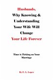 Husbands, Why Knowing & Understanding Your Wife Will Change Your Life Forever (eBook, ePUB)