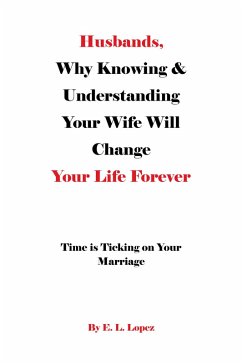 Cover Husbands, Why Knowing & Understanding Your Wife Will Change Your Life Forever (eBook, ePUB)