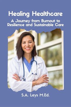 Cover Healing Healthcare: A Journey from Burnout to Resilience and Sustainable Care (Healthcare Professionals & Caregiving) (eBook, ePUB)