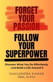 Forget Your Passion, Follow Your Superpower (eBook, ePUB)