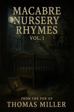 Macabre Nursery Rhymes Vol. 1 (eBook, ePUB) - Miller, Thomas