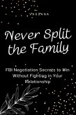 Never Split the Family: FBI Negotiation Secrets to Win Without Fighting in Your Relationship (eBook, ePUB)
