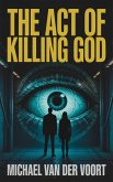 The Act of Killing GOD (eBook, ePUB) The Act of Killing GOD (eBook, ePUB)