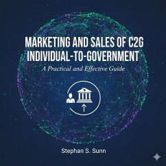 Marketing and Sales of C2G - Consumer-to-Goverment (eBook, ePUB) - Sunn, Stephan S. Marketing and Sales of C2G - Consumer-to-Goverment (eBook, ePUB) - Sunn, Stephan S.