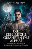 Die Rebellische Gefährtin des Alphas: Eine paranormale Feinde zu Liebhaber Gestaltwandler Romanze (eBook, ePUB) Die Rebellische Gefährtin des Alphas: Eine paranormale Feinde zu Liebhaber Gestaltwandler Romanze (eBook, ePUB)