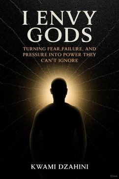Cover I Envy Gods: Turning Fear, Failure, and Pressure Into Power They Can't Ignore (eBook, ePUB)