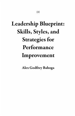 Leadership Blueprint: Skills, Styles, and Strategies for Performance Improvement (1) (eBook, ePUB) - Bahoga, Alex Godfrey