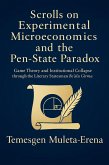 Scrolls on Experimental Microeconomics and the Pen-State Paradox (eBook, ePUB) Scrolls on Experimental Microeconomics and the Pen-State Paradox (eBook, ePUB)