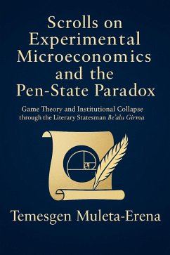 Scrolls on Experimental Microeconomics and the Pen-State Paradox (eBook, ePUB) - Muleta-Erena, Temesgen Scrolls on Experimental Microeconomics and the Pen-State Paradox (eBook, ePUB) - Muleta-Erena, Temesgen