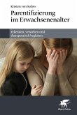 Parentifizierung im Erwachsenenalter (eBook, PDF) Parentifizierung im Erwachsenenalter (eBook, PDF)