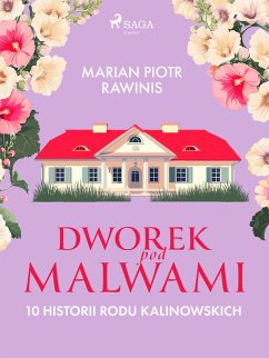 Dworek pod Malwami. 10 historii rodu Kalinowskich (eBook, ePUB) - Rawinis, Marian Piotr