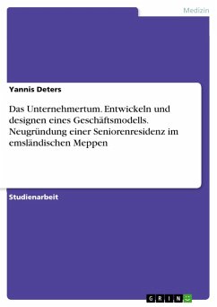 Cover Das Unternehmertum. Entwickeln und designen eines Geschäftsmodells. Neugründung einer Seniorenresidenz im emsländischen Meppen (eBook, PDF)