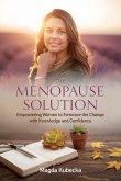 The Menopause Solution: Empowering Women to Embrace the Change with Knowledge and Confidence (eBook, ePUB)