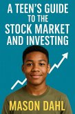 A Teen's Guide to the Stock Market and Investing (eBook, ePUB) A Teen's Guide to the Stock Market and Investing (eBook, ePUB)