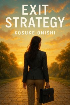 Exit Strategy (eBook, ePUB) - Onishi, Kosuke Exit Strategy (eBook, ePUB) - Onishi, Kosuke