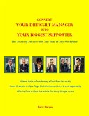 Convert Your Difficult Manager into Your Biggest Supporter (eBook, ePUB) Convert Your Difficult Manager into Your Biggest Supporter (eBook, ePUB)