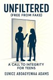 Unfiltered (Free from Fake); A Call to Integrity For Teens (eBook, ePUB)