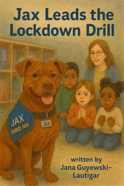 Jax Leads the Lockdown Drill (Jax the Service Dog, #2) (eBook, ePUB) - Guyewski-Lautigar, Jana