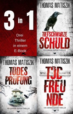 Corinna-Dupont-Thriller-Sammelband: Tiefschwarze Schuld, Todesprüfung und Todfreunde (eBook, ePUB) - Matiszik, Thomas