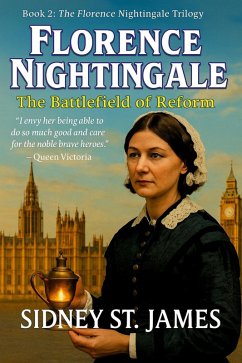 Florence Nightingale - The Battlefield of Reform (Florence Nightingale Series, #2) (eBook, ePUB) - James, Sidney St.