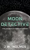 Moon Detective: The Jacques Dubois Mysteries (The Outer Earth Mysteries, #1) (eBook, ePUB) Moon Detective: The Jacques Dubois Mysteries (The Outer Earth Mysteries, #1) (eBook, ePUB)