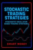 Stochastic Trading Strategies: Stochastic Oscillator Based Trading Strategies (Trading Strategies Series) (eBook, ePUB)