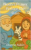 Noah's Prayer Before the Rain (eBook, ePUB)