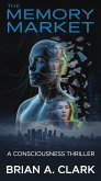 The Memory Market: A Consciousness Thriller (eBook, ePUB)