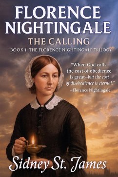 Florence Nightingale - The Calling (Florence Nightingale Series, #1) (eBook, ePUB) - James, Sidney St.