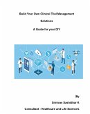 Build Your Own Clinical Trial Management Solutions - A Guide for your DIY (eBook, ePUB)