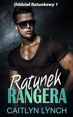 Ratunek Rangera (Oddzial Ratunkowy, #1) (eBook, ePUB) - Lynch, Caitlyn