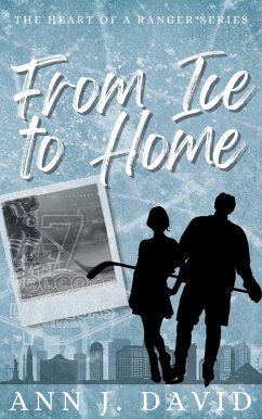 From Ice to Home (Heart of a Ranger Series, #1) (eBook, ePUB) - David, Ann J.